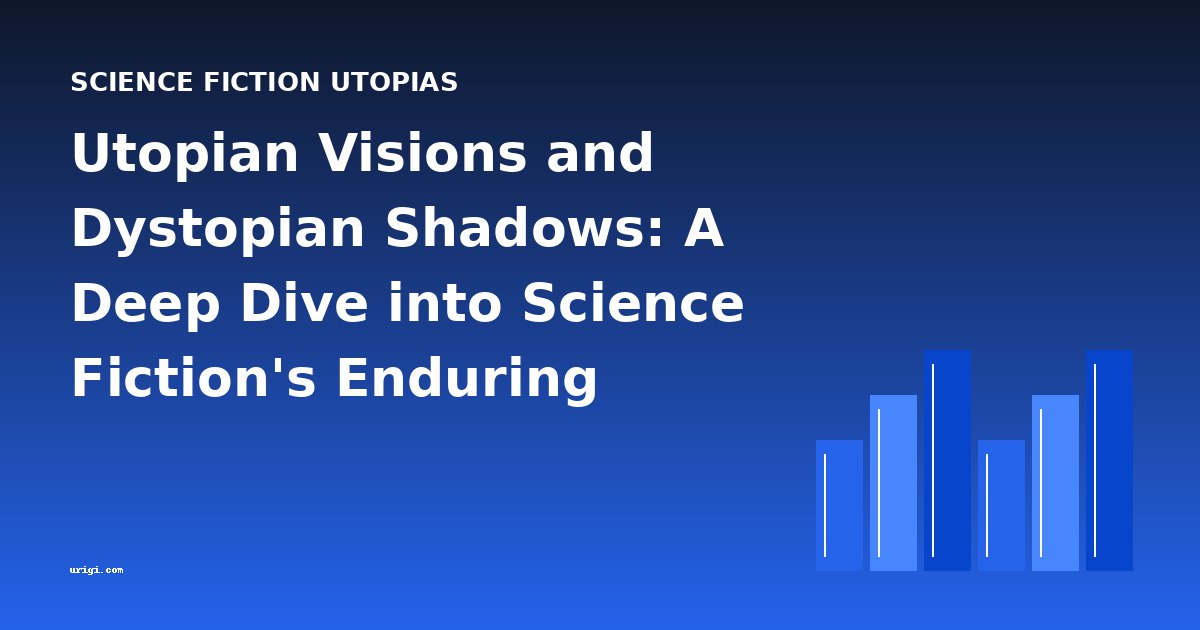 Utopian Visions and Dystopian Shadows: A Deep Dive into Science Fiction's Enduring Themes