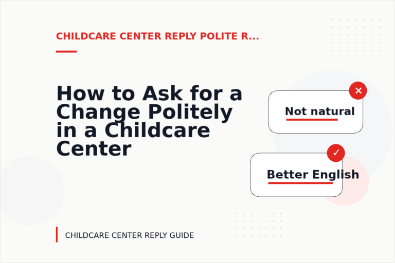 How to Ask for a Change Politely in a Childcare Center Reply How to Ask for a Change Politely in a Childcare Center Reply