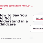 How to Say You Do Not Understand in a Childcare Center Reply