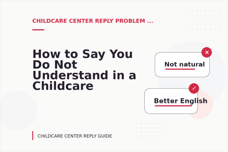 How to Say You Do Not Understand in a Childcare Center Reply How to Say You Do Not Understand in a Childcare Center Reply