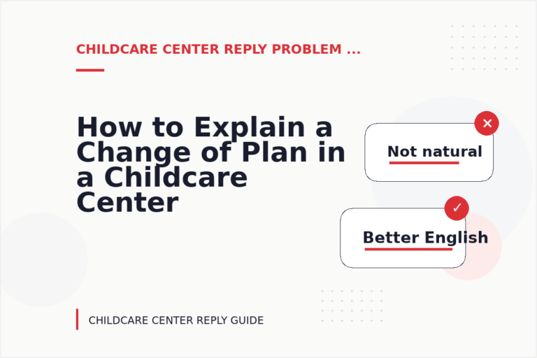 How to Explain a Change of Plan in a Childcare Center Reply How to Explain a Change of Plan in a Childcare Center Reply