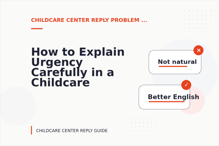 How to Explain Urgency Carefully in a Childcare Center Reply How to Explain Urgency Carefully in a Childcare Center Reply