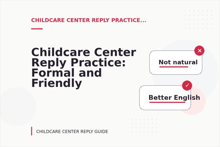 Childcare Center Reply Practice: Formal and Friendly Versions Childcare Center Reply Practice: Formal and Friendly Versions