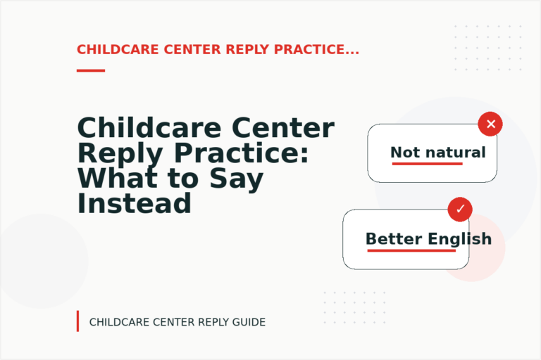 Childcare Center Reply Practice: What to Say Instead