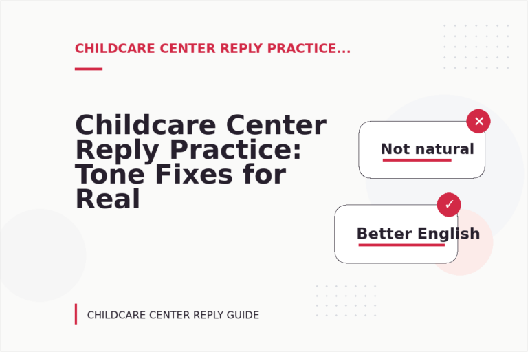Childcare Center Reply Practice: Tone Fixes for Real Situations