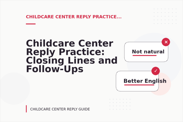 Childcare Center Reply Practice: Closing Lines and Follow-Ups Childcare Center Reply Practice: Closing Lines and Follow-Ups
